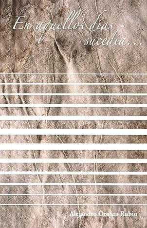 En aquellos días sucedía - Alex Orozco